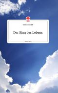 Der Sinn des Lebens. Life is a Story - story.one di Andrea Gundolf edito da story.one publishing