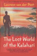 The Lost World of the Kalahari di Laurens Van Der Post edito da Ishi Press