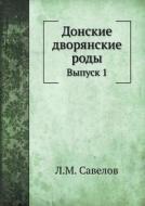 Donskie Dvoryanskie Rody Vypusk 1 di L M Savelov edito da Book On Demand Ltd.