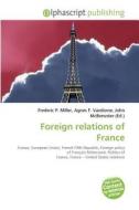 Foreign relations of France edito da Alphascript Publishing