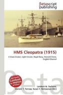 HMS Cleopatra (1915) di Lambert M. Surhone, Miriam T. Timpledon, Susan F. Marseken edito da Betascript Publishing