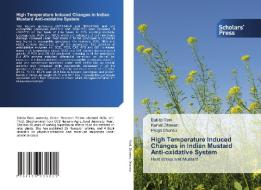 High Temperature Induced Changes in Indian Mustard Anti-oxidative System di Babita Rani, Kamal Dhawan, Pooja Dhansu edito da Scholars' Press