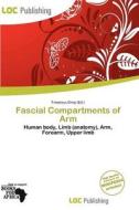 Fascial Compartments Of Arm di Dov Indig edito da Loc Publishing