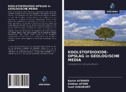 KOOLSTOFDIOXIDE-OPSLAG in GEOLOGISCHE MEDIA di Kerim Aydiner, Gökhan Aydin, Izzet Karakurt edito da Uitgeverij Onze Kennis