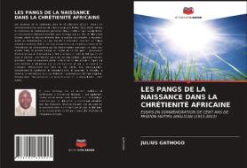 LES PANGS DE LA NAISSANCE DANS LA CHRETIENITE AFRICAINE di GATHOGO JULIUS GATHOGO edito da KS OmniScriptum Publishing