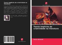 Teoria Implicita Da Criatividade Na Literatura di Grimaldi Daria Grimaldi edito da KS OmniScriptum Publishing