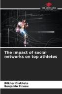 The impact of social networks on top athletes di Bilkher Diakhate, Benjamin Pineau edito da Our Knowledge Publishing