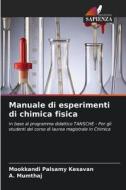 Manuale di esperimenti di chimica fisica di Mookkandi Palsamy Kesavan, A. Mumthaj edito da Edizioni Sapienza