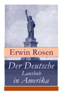 Der Deutsche Lausbub In Amerika di Erwin Rosen edito da E-artnow