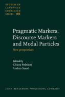 Pragmatic Markers, Discourse Markers And Modal Particles edito da John Benjamins Publishing Co