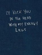 I'll Kick You in the Head with My Energy Legs di Jonnie Craig edito da DOKUMENT FORLAG