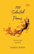 100 Selected Poems, Robert Burns di Robert Burns edito da Delhi Open Books