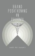 Brand Positioning in Pharma Brand Positioning in Pharma