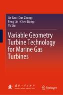 Variable Geometry Turbine Technology for Marine Gas Turbines di Jie Gao, Qun Zheng, Feng Lin edito da SPRINGER NATURE