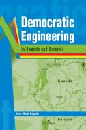 Democratic Engineering in Rwanda and Burundi di Jean-Marie Kagabo edito da Fountain Publishers
