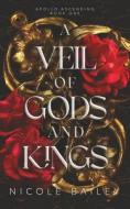 A Veil Of Gods And Kings di Nicole Bailey edito da Independently Published