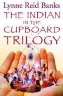 The Indian in the Cupboard Trilogy di Lynne Reid Banks edito da HarperCollins Publishers