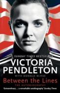 Between the Lines: My Autobiography di Victoria Pendleton edito da HarperCollins Publishers