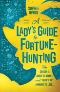 A Lady's Guide To Fortune Hunting di Sophie Irwin edito da HarperCollins Publishers