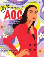 La Fenomenal Aoc: Las Raíces Y El Ascenso de Alexandria Ocasio-Cortez, Phenomenal Aoc (Spanish Edition) di Anika Aldamuy Denise edito da HARPERCOLLINS