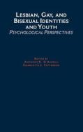 Lesbian, Gay, and Bisexual Identities and Youth: Psychological Perspectives edito da OXFORD UNIV PR