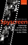 Spyscreen: Espionage on Film and TV from the 1930s to the 1960s di Toby Miller edito da OXFORD UNIV PR