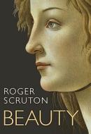 Beauty di Roger Scruton edito da Oxford University Press