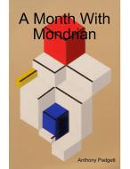 A Month With Mondrian di Anthony Padgett edito da Lulu.com
