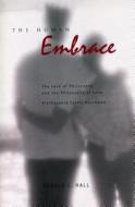 The Human Embrace: The Love of Philosophy and the Philosophy of Love; Kierkegaard, Cavell, Nussbaum di Ronald L. Hall edito da PENN ST UNIV PR
