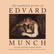The Symbolist Prints of Edvard Munch - The Vivian & David Campell Collection di Elizabeth Prelinger edito da Yale University Press