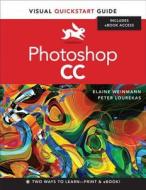 Photoshop CC: Visual QuickStart Guide di Elaine Weinmann, Peter Lourekas edito da PEACHPIT PR