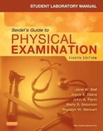 Student Laboratory Manual For Seidel\'s Guide To Physical Examination di Jane W. Ball, Joyce E. Dains, G. William Benedict, Denise Vanacore-Chase, John A. Flynn, Barry S. Solomon, Rosal Stewart edito da Elsevier - Health Sciences Division