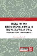 Migration and Environmental Change in the West African Sahel di Victoria van der Land edito da Routledge