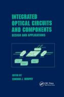 Integrated Optical Circuits and Components di Murphy edito da Taylor & Francis Ltd