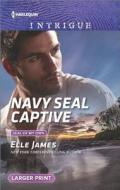 Navy Seal Captive di Elle James edito da Harlequin