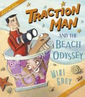Traction Man and the Beach Odyssey di Mini Grey edito da Alfred A. Knopf Books for Young Readers