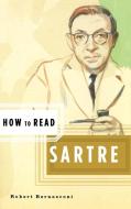 How to Read Sartre di Robert Bernasconi edito da W W NORTON & CO