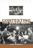 Contesting the Super Bowl di Dona Schwartz edito da Routledge