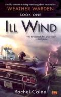 Ill Wind: Book One of the Weather Warden di Rachel Caine edito da ROC BOOKS