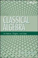 Classical Algebra di Roger L. Cooke edito da Wiley-Blackwell