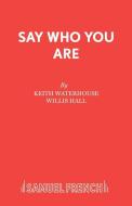 Say Who You Are di Keith Waterhouse, Willis Hall edito da Samuel French Ltd