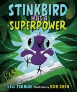 Stinkbird Has a Superpower di Jill Esbaum edito da PUTNAM YOUNG READERS