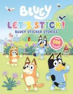 Let's Stick!: Bluey Sticker Stories di Penguin Young Readers Licenses edito da PENGUIN YOUNG READERS LICENSES