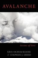 Avalanche: Lessons of Love di Stephen J. Oddo, Kris Ochoa-Keane edito da KRIS OCHOA KEANE AND STEPHEN O