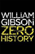 Zero History di William Gibson edito da Viking