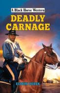 Deadly Carnage di Edwin Derek edito da The Crowood Press Ltd