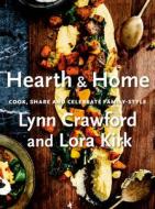 Hearth & Home di Lynn Crawford, Lora Kirk edito da Penguin Putnam Inc
