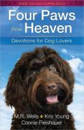 Four Paws from Heaven di M. R. Wells, Kris Young, Connie Fleishauer edito da Harvest House Publishers,U.S.