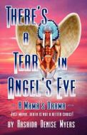 There's a Tear in Angel's Eye (a Mama's Drama) di Rashida Denise Myers edito da INFINITY PUB.COM