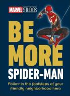 Marvel Studios Be More Spider-Man: Follow in the Footsteps of Your Friendly Neighbourhood Hero di Dk edito da DK PUB